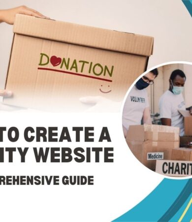 How To Create A Charity Website – A Comprehensive Guide