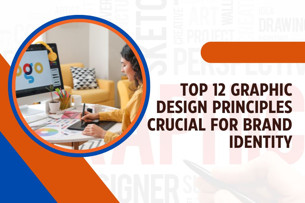 Top 12 Graphic Design Principles Crucial For Brand Identity