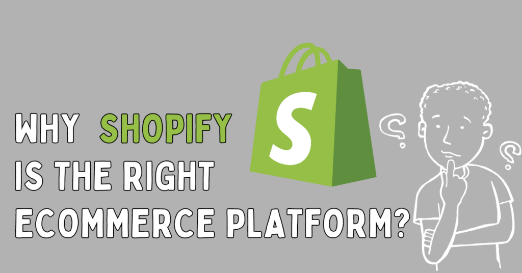 Why Shopify is the Right eCommerce Platform?