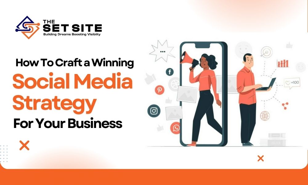 How to Craft a winning social media strategy for your business